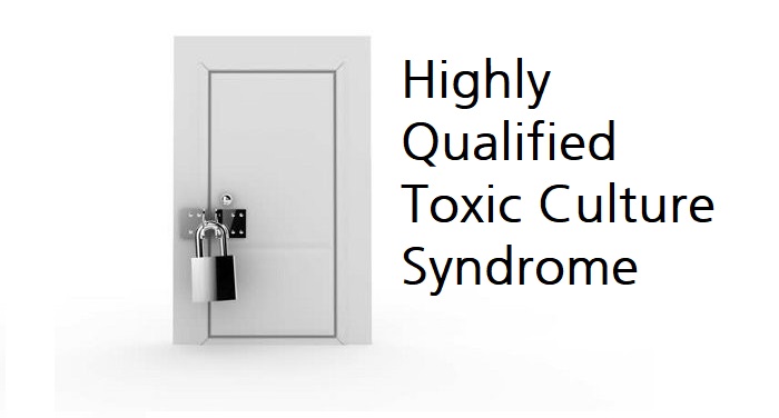 Highly Qualified Toxic Culture Syndrome